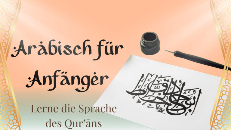 Arabisch für Anfänger – Lerne die Sprache des Qur’āns