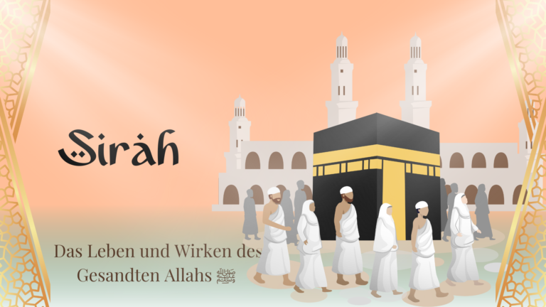 Sīrah – Das Leben und Wirken des Gesandten Allāhs