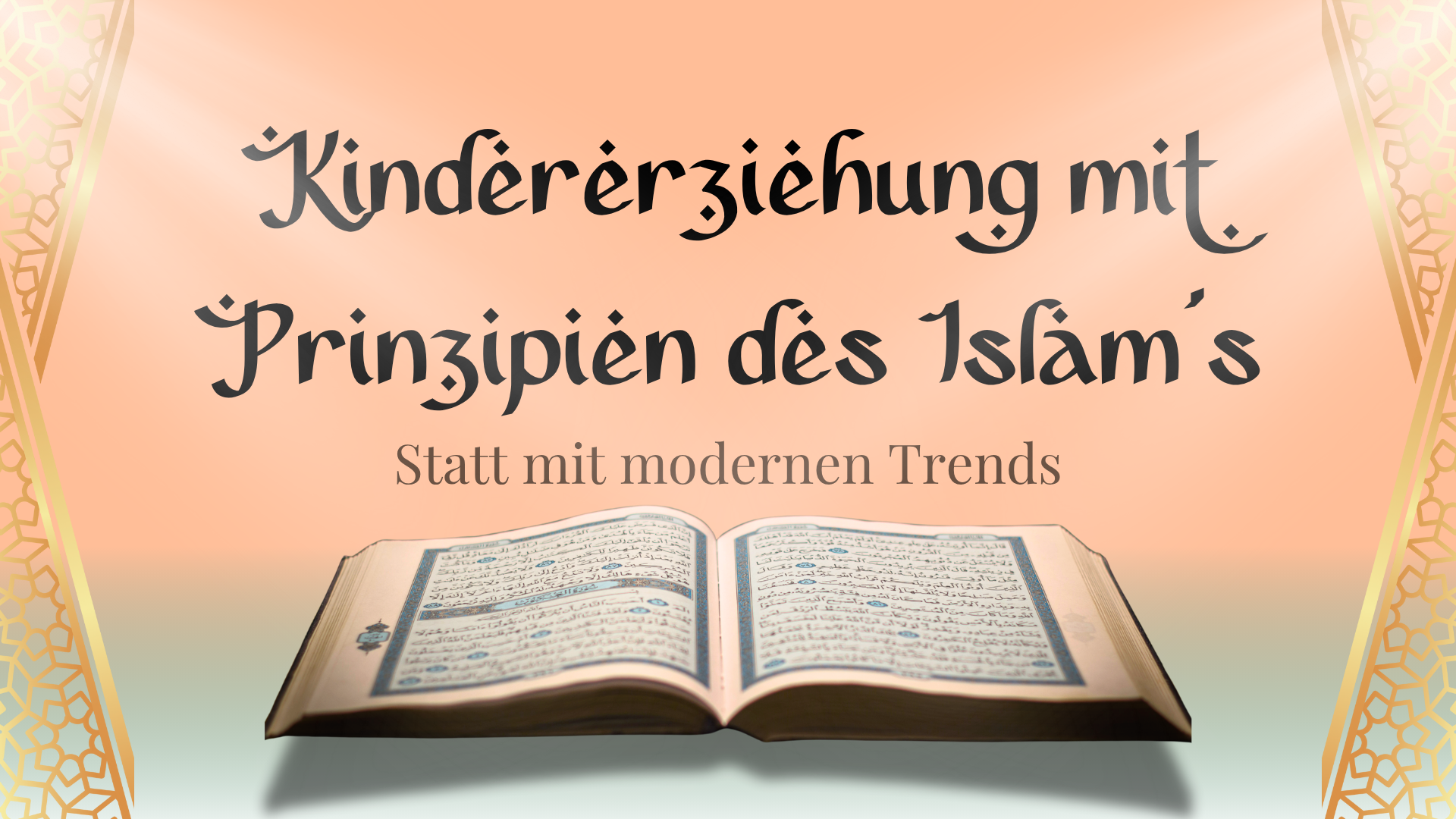 Kindererziehung mit Prinzipien des Islams – Statt mit modernen Trends